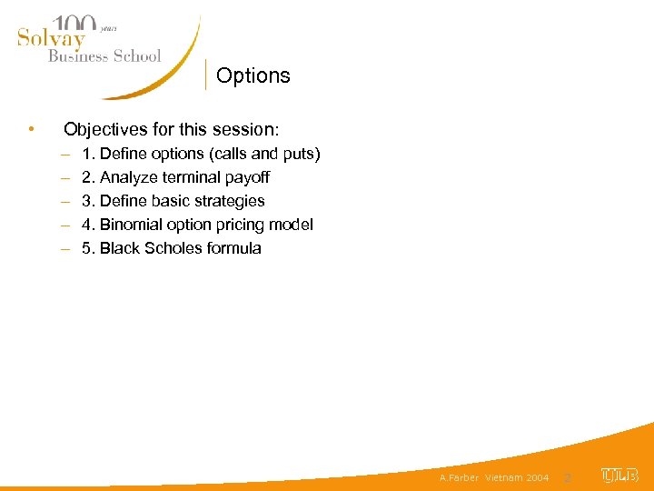 Options • Objectives for this session: – – – 1. Define options (calls and