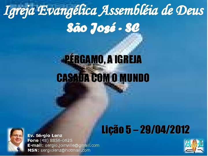 Igreja Evangélica Assembléia de Deus São José - SC PÉRGAMO, A IGREJA CASADA COM