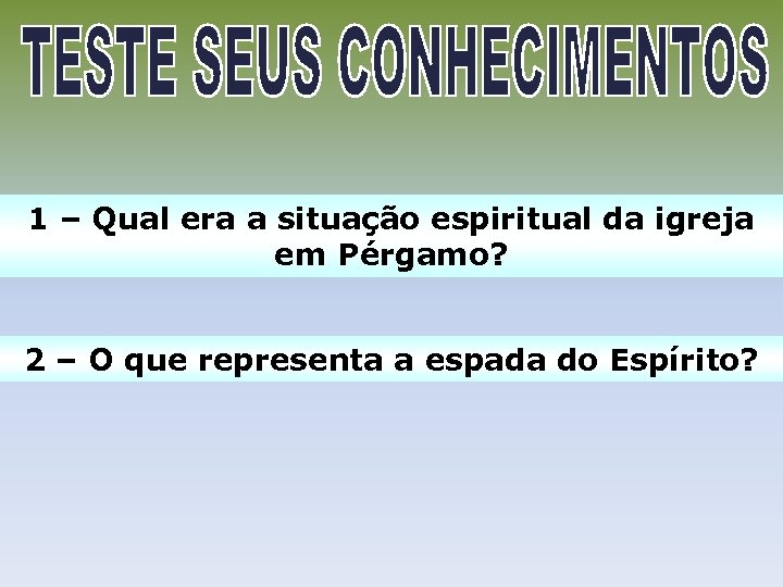 1 – Qual era a situação espiritual da igreja em Pérgamo? 2 – O