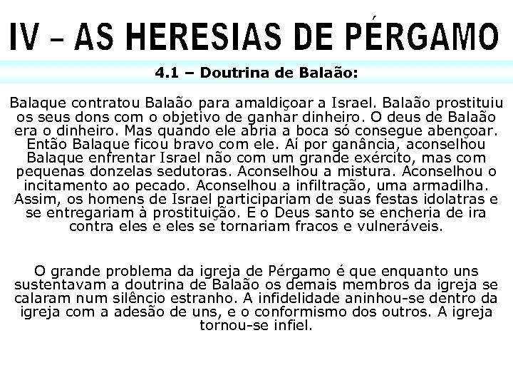 4. 1 – Doutrina de Balaão: Balaque contratou Balaão para amaldiçoar a Israel. Balaão