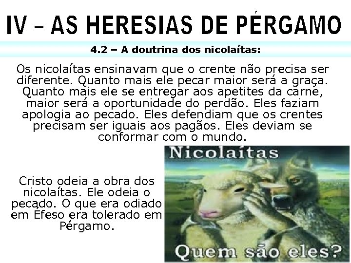 4. 2 – A doutrina dos nicolaítas: Os nicolaítas ensinavam que o crente não