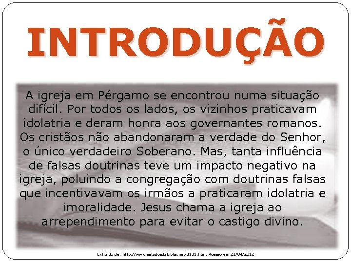 INTRODUÇÃO A igreja em Pérgamo se encontrou numa situação difícil. Por todos os lados,