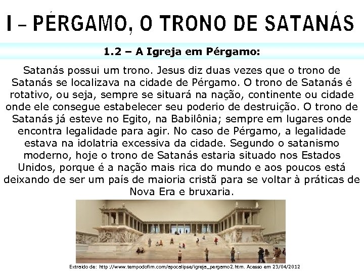 1. 2 – A Igreja em Pérgamo: Satanás possui um trono. Jesus diz duas