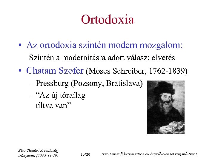 Ortodoxia • Az ortodoxia szintén modern mozgalom: Szintén a modernitásra adott válasz: elvetés •