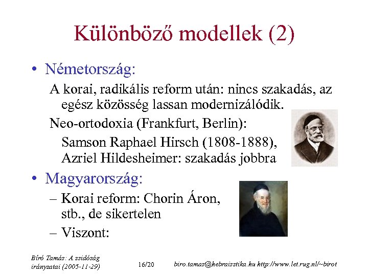 Különböző modellek (2) • Németország: A korai, radikális reform után: nincs szakadás, az egész