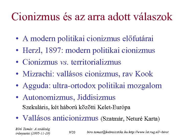 Cionizmus és az arra adott válaszok • • • A modern politikai cionizmus előfutárai