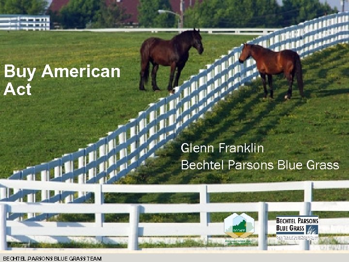 Buy American Act Glenn Franklin Bechtel Parsons Blue Grass BECHTEL PARSONS BLUE GRASS TEAM