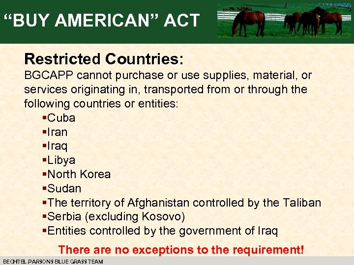 “BUY AMERICAN” ACT Restricted Countries: BGCAPP cannot purchase or use supplies, material, or services