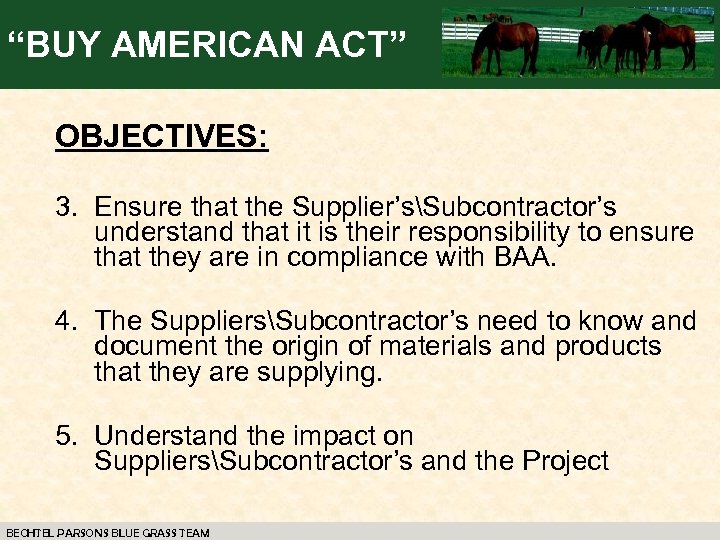 “BUY AMERICAN ACT” OBJECTIVES: 3. Ensure that the Supplier’sSubcontractor’s understand that it is their