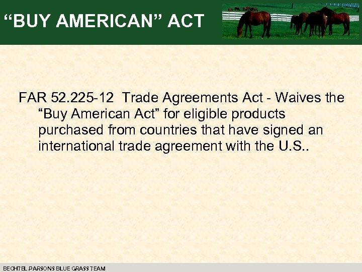 “BUY AMERICAN” ACT FAR 52. 225 -12 Trade Agreements Act - Waives the “Buy