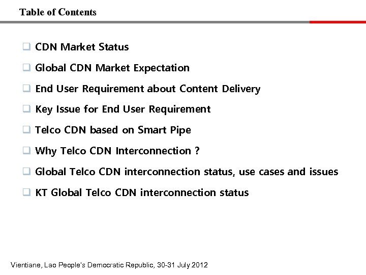 Table of Contents q CDN Market Status q Global CDN Market Expectation q End
