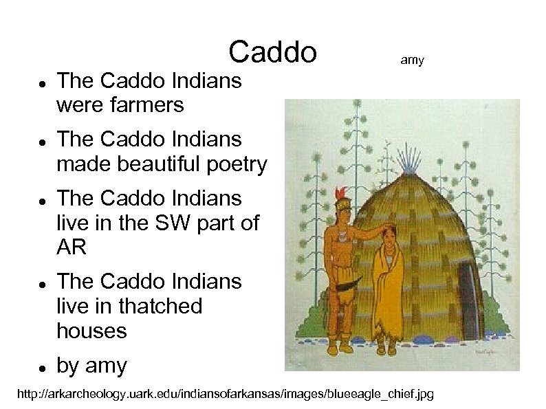 Caddo amy The Caddo Indians were farmers The Caddo Indians made beautiful poetry The