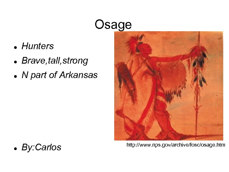 Osage Hunters Brave, tall, strong N part of Arkansas By: Carlos http: //www. nps.