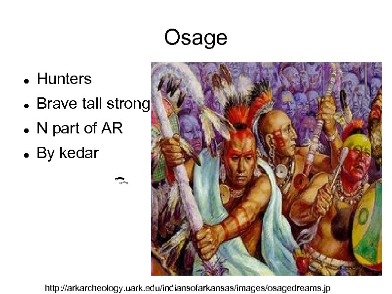 Osage Hunters Brave tall strong N part of AR By kedar http: //arkarcheology. uark.