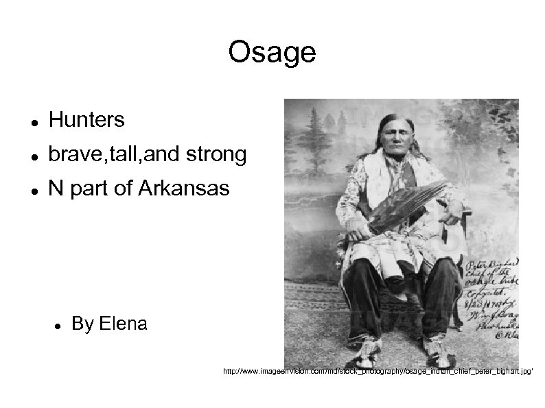 Osage Hunters brave, tall, and strong N part of Arkansas By Elena http: //www.