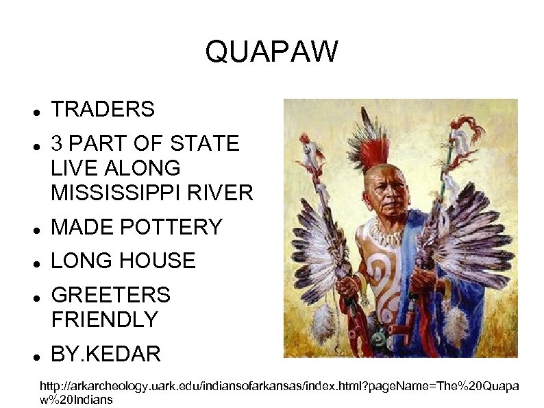 QUAPAW TRADERS 3 PART OF STATE LIVE ALONG MISSISSIPPI RIVER MADE POTTERY LONG HOUSE