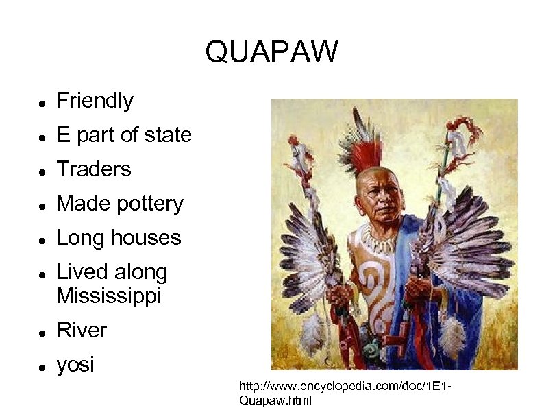 QUAPAW Friendly E part of state Traders Made pottery Long houses Lived along Mississippi