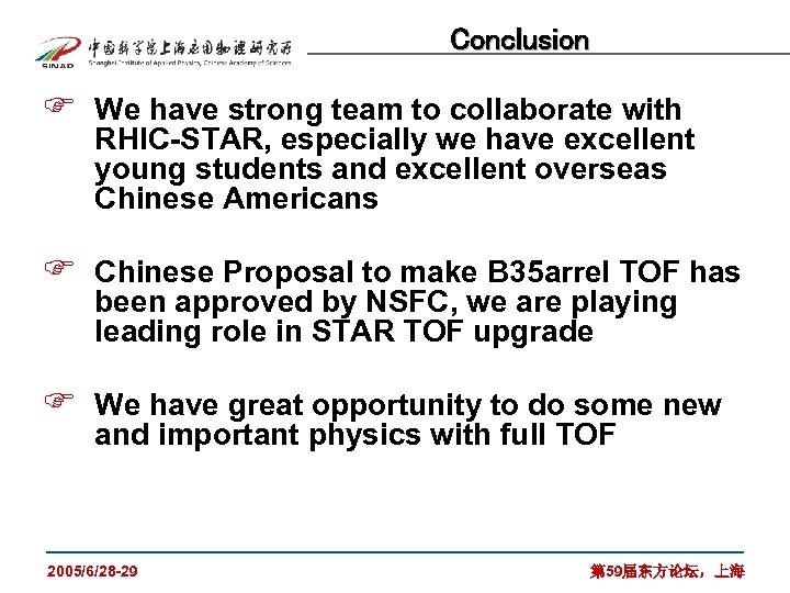 Conclusion F We have strong team to collaborate with RHIC-STAR, especially we have excellent