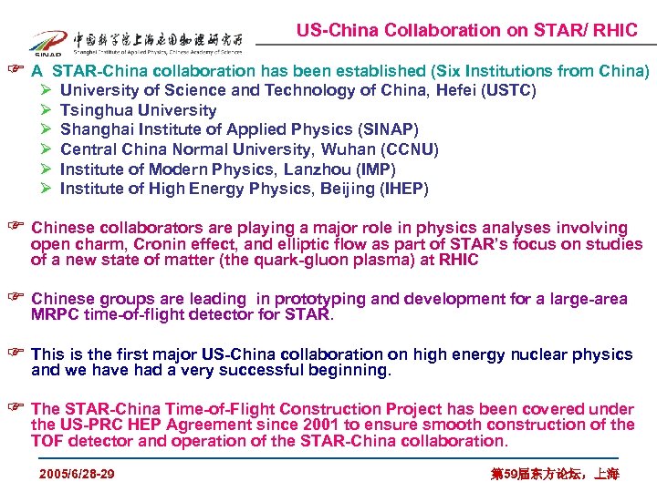 US-China Collaboration on STAR/ RHIC F A STAR-China collaboration has been established (Six Institutions