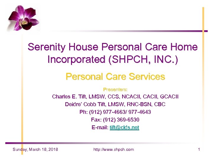 Serenity House Personal Care Home Incorporated (SHPCH, INC. ) Personal Care Services Presenters: Charles