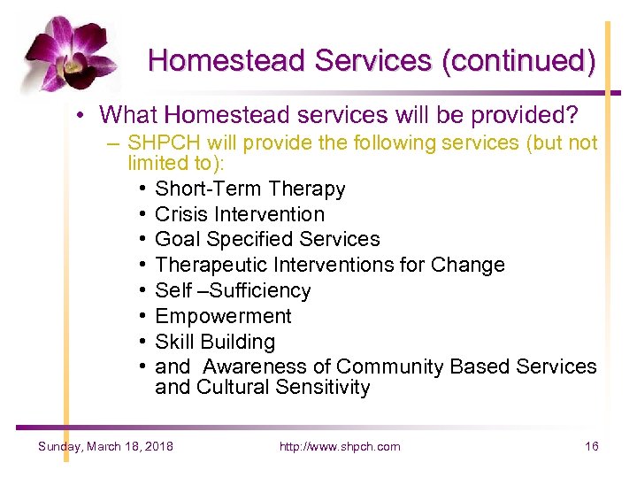 Homestead Services (continued) • What Homestead services will be provided? – SHPCH will provide