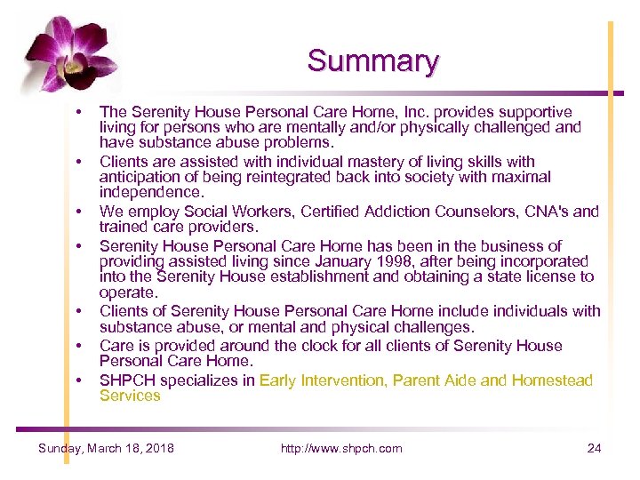 Summary • • The Serenity House Personal Care Home, Inc. provides supportive living for