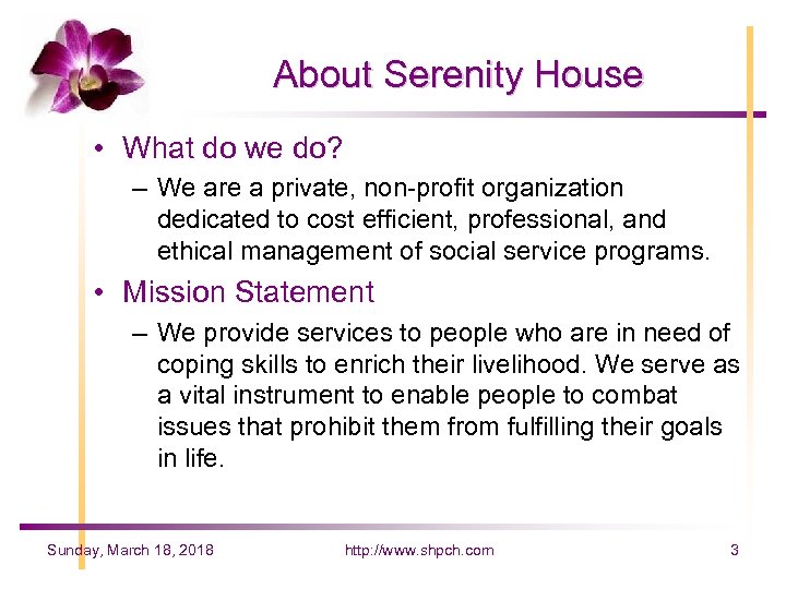 About Serenity House • What do we do? – We are a private, non-profit