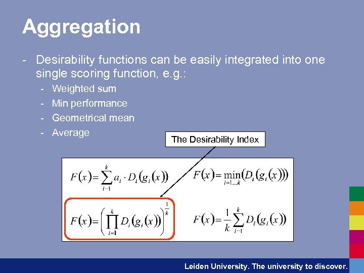 Aggregation - Desirability functions can be easily integrated into one single scoring function, e.