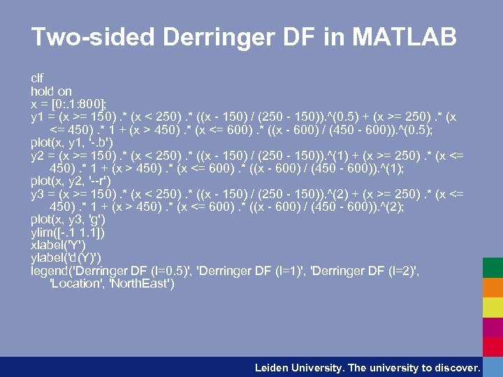 Two-sided Derringer DF in MATLAB clf hold on x = [0: . 1: 800];