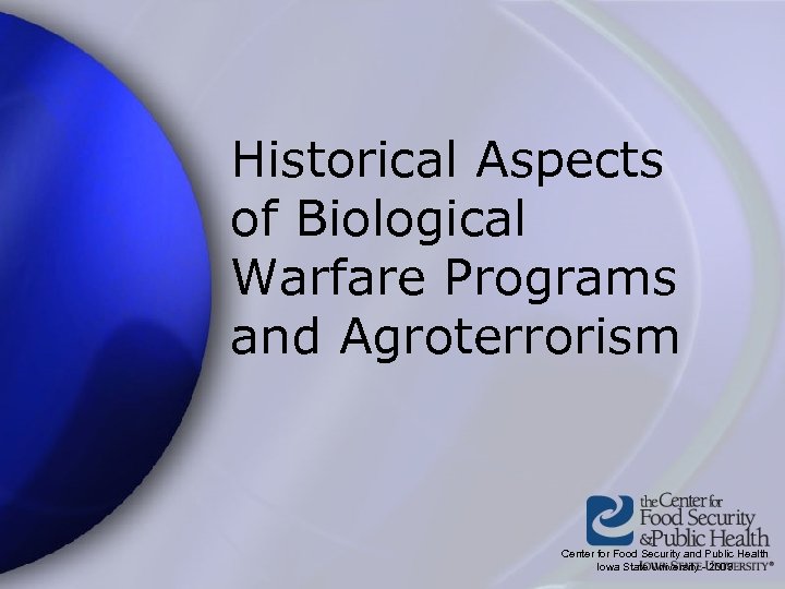 Historical Aspects of Biological Warfare Programs and Agroterrorism Center for Food Security and Public