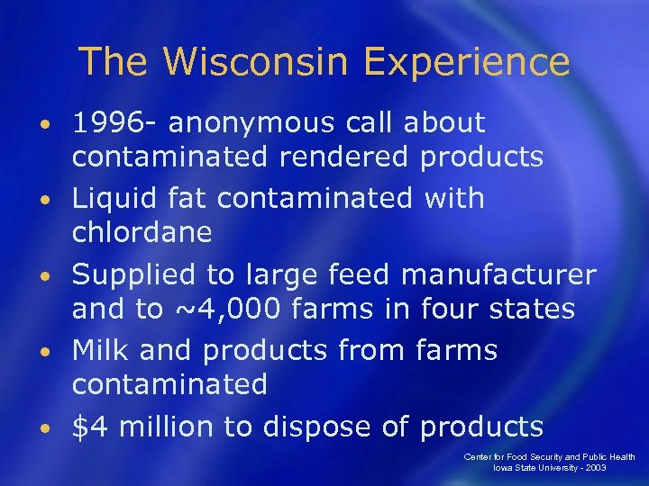 The Wisconsin Experience • • • 1996 - anonymous call about contaminated rendered products