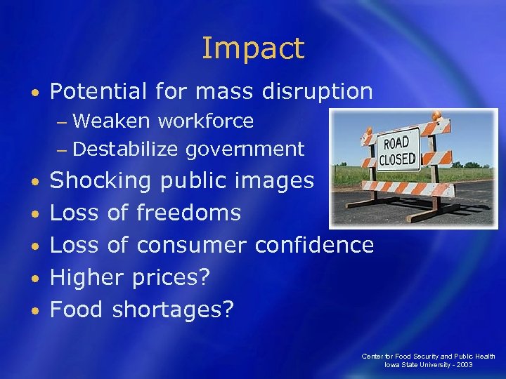 Impact • Potential for mass disruption − Weaken workforce − Destabilize government • •