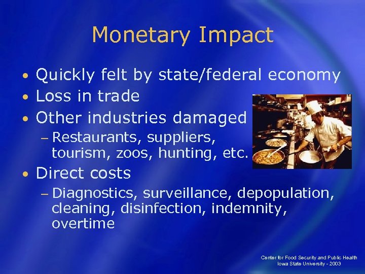 Monetary Impact Quickly felt by state/federal economy • Loss in trade • Other industries