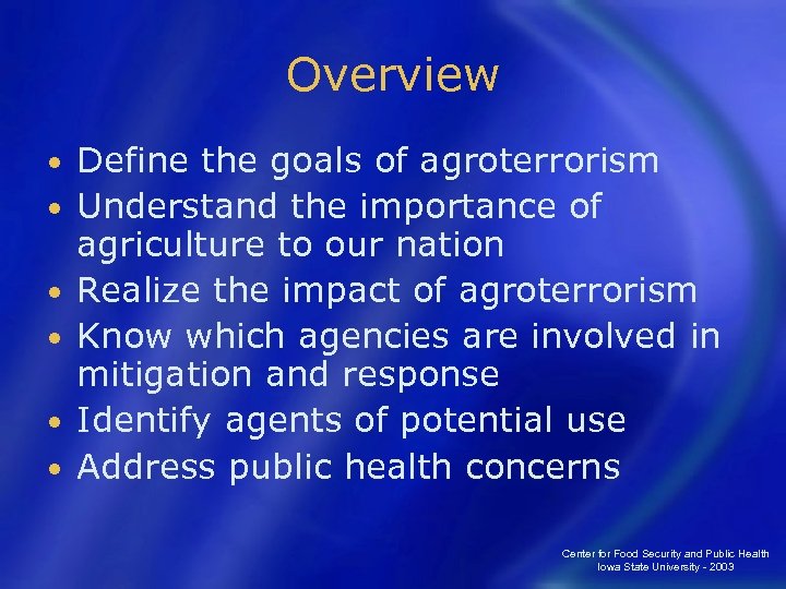 Overview • • • Define the goals of agroterrorism Understand the importance of agriculture