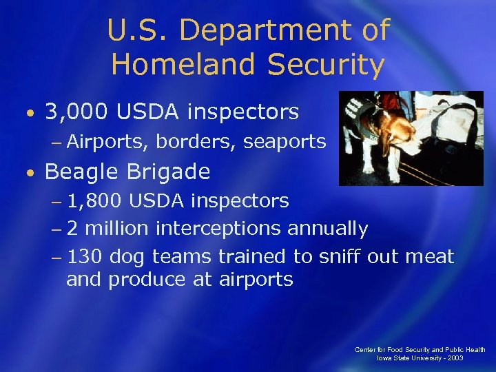 U. S. Department of Homeland Security • 3, 000 USDA inspectors − Airports, •