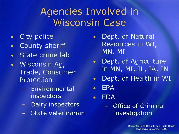 Agencies Involved in Wisconsin Case City police • County sheriff • State crime lab