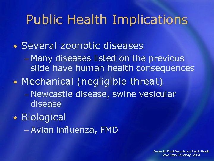 Public Health Implications • Several zoonotic diseases − Many diseases listed on the previous
