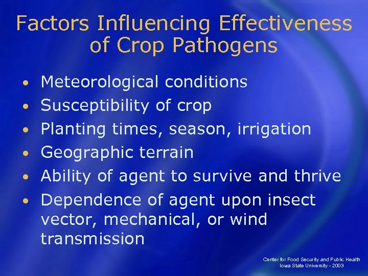 Factors Influencing Effectiveness of Crop Pathogens • • • Meteorological conditions Susceptibility of crop