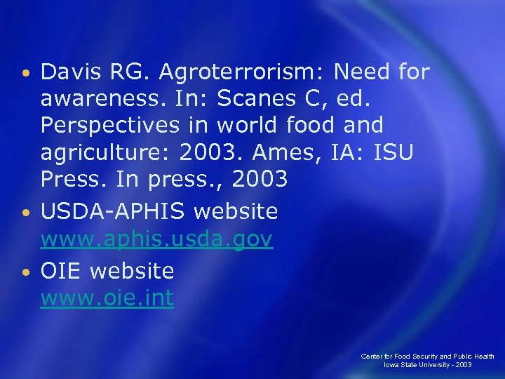 Davis RG. Agroterrorism: Need for awareness. In: Scanes C, ed. Perspectives in world food