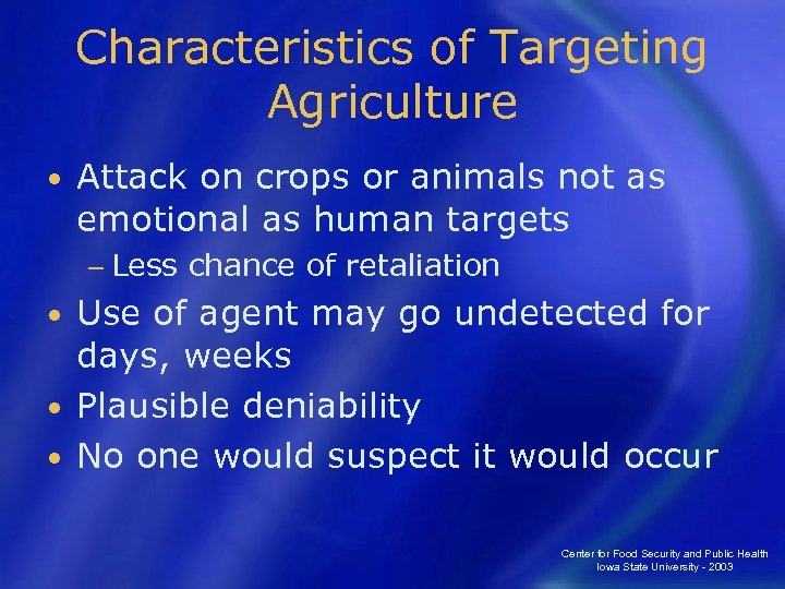 Characteristics of Targeting Agriculture • Attack on crops or animals not as emotional as