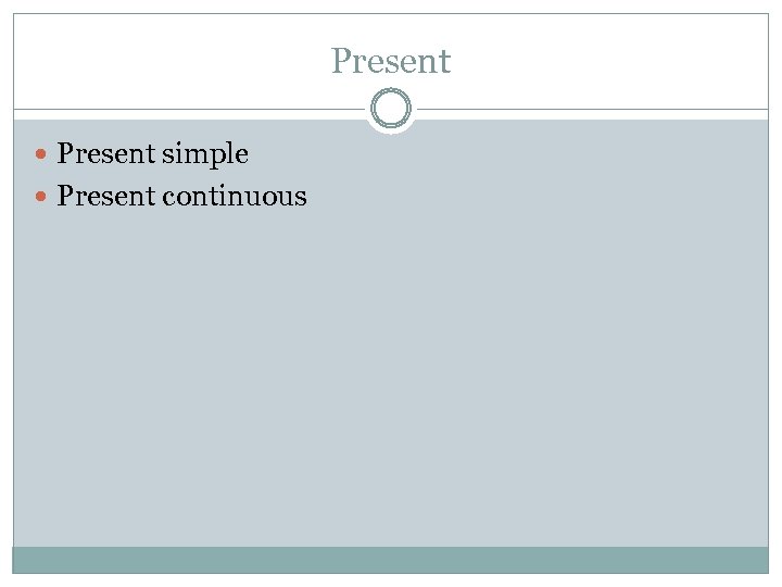 Present simple Present continuous 
