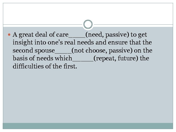  A great deal of care____(need, passive) to get insight into one’s real needs