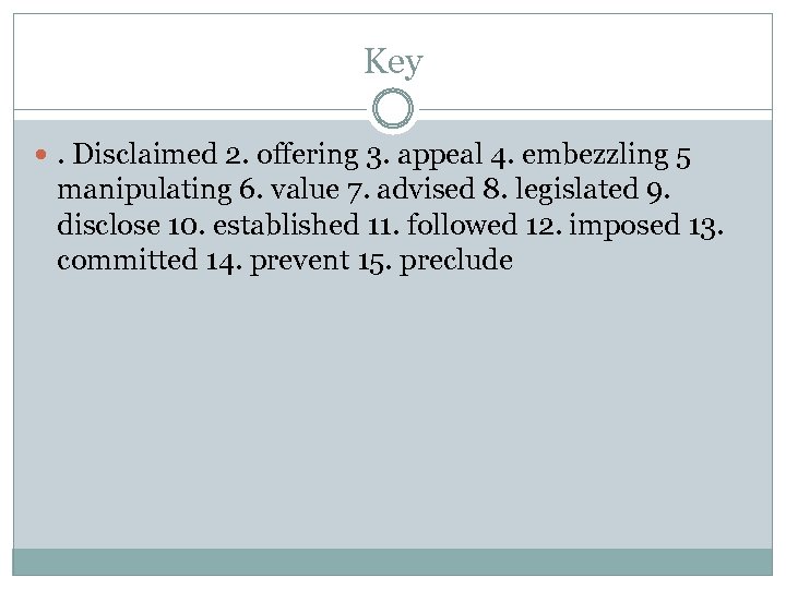 Key . Disclaimed 2. offering 3. appeal 4. embezzling 5 manipulating 6. value 7.