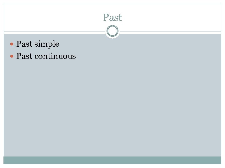 Past simple Past continuous 