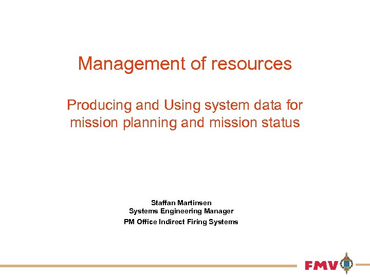 Management of resources Producing and Using system data for mission planning and mission status