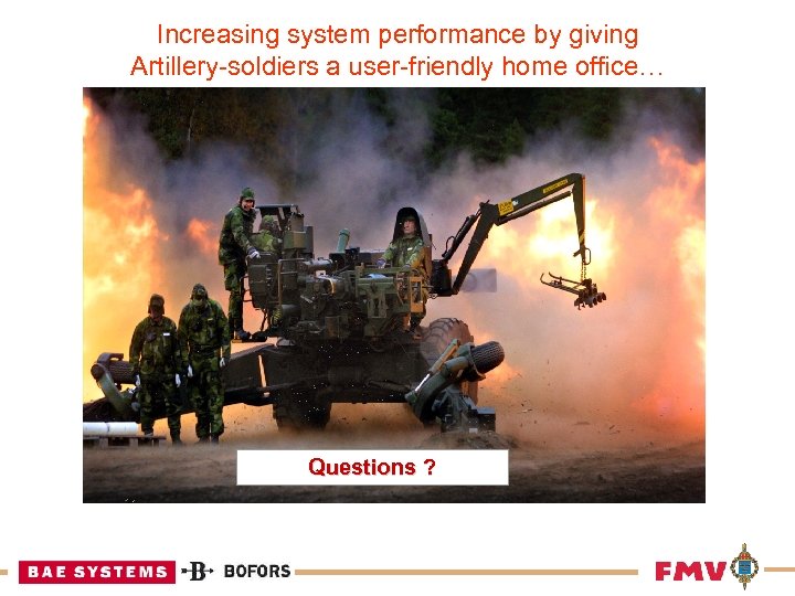 Increasing system performance by giving Artillery-soldiers a user-friendly home office… Questions ? 