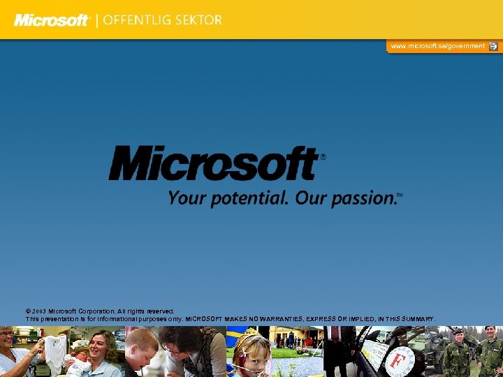 www. microsoft. se/government © 2003 Microsoft Corporation. All rights reserved. This presentation is for