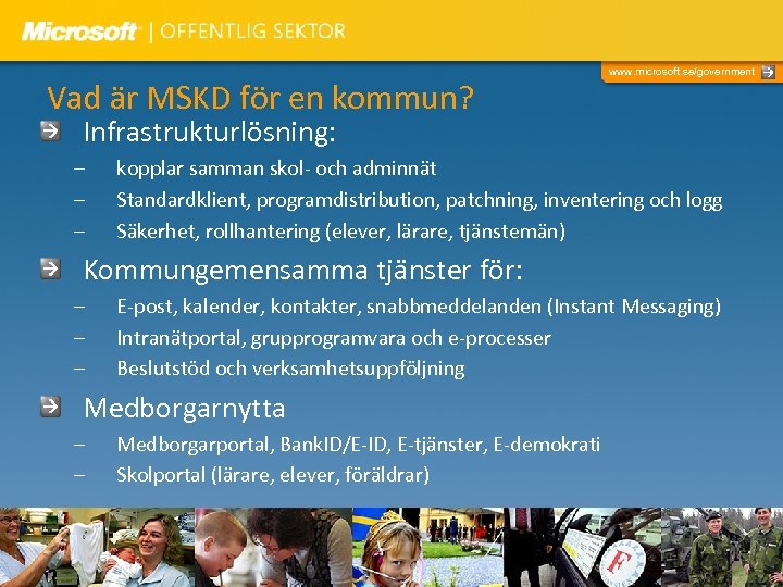Vad är MSKD för en kommun? www. microsoft. se/government Infrastrukturlösning: – – – kopplar
