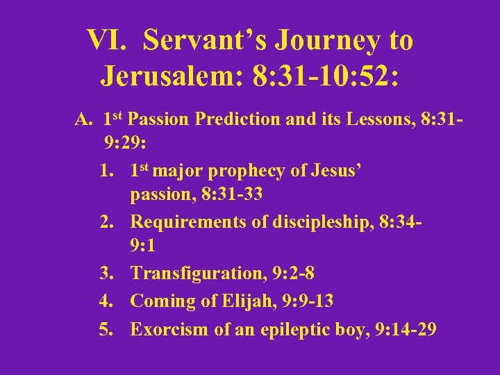 VI. Servant’s Journey to Jerusalem: 8: 31 -10: 52: A. 1 st Passion Prediction