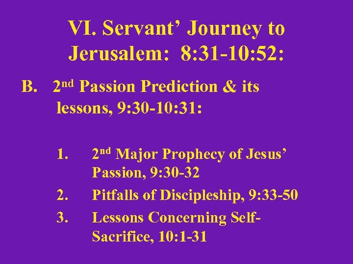 VI. Servant’ Journey to Jerusalem: 8: 31 -10: 52: B. 2 nd Passion Prediction